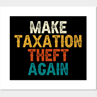 Make Taxation Theft Again Posters and Art